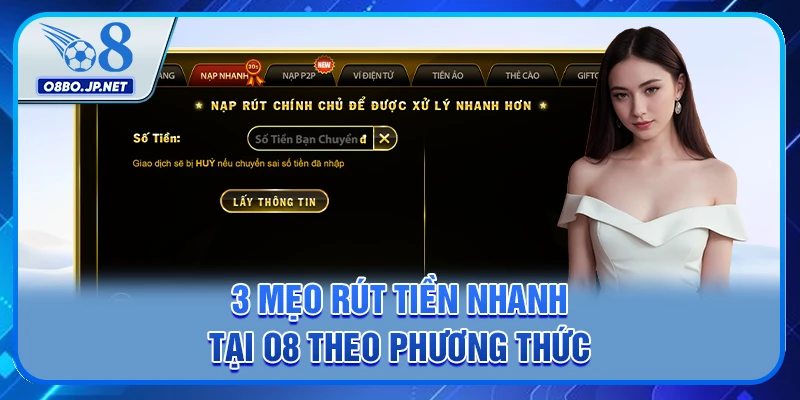 Các Mẹo Rút Tiền Nhanh Tại O8 - Chi Tiết 3 Phương Thức 2 3 mẹo rút tiền nhanh tại O8 theo phương thức