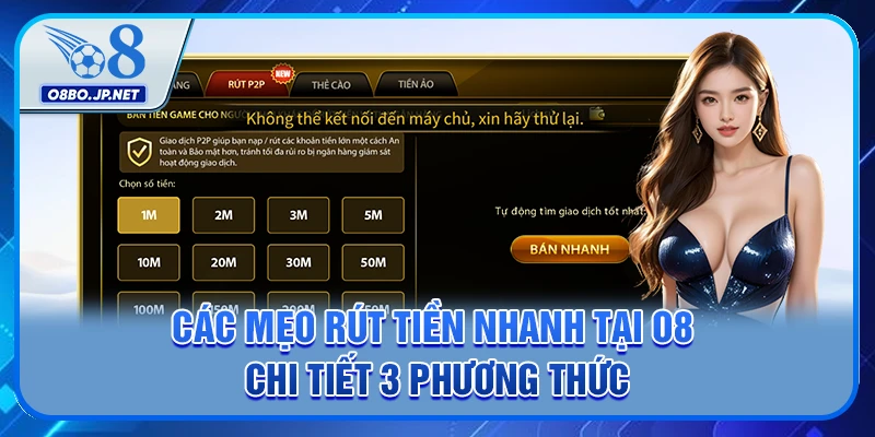 Các Mẹo Rút Tiền Nhanh Tại O8 - Chi Tiết 3 Phương Thức 7 Các Mẹo Rút Tiền Nhanh Tại O8 - Chi Tiết 3 Phương Thức