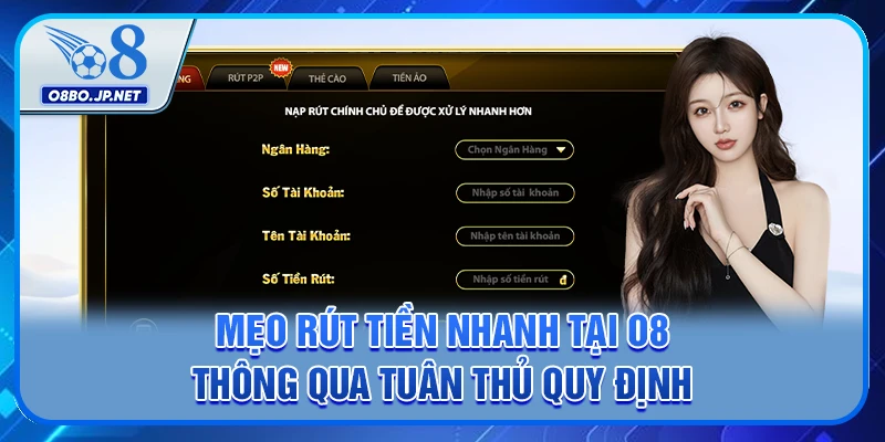 Các Mẹo Rút Tiền Nhanh Tại O8 - Chi Tiết 3 Phương Thức 3 Mẹo rút tiền nhanh tại O8 thông qua tuân thủ quy định
