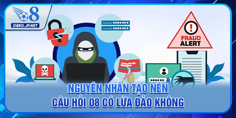 O8 Có Lừa Đảo Không? 3 Tiêu Chí Giúp Bạn Nhận Biết Rõ Ràng 1 Nguyên nhân tạo nên câu hỏi O8 có lừa đảo không