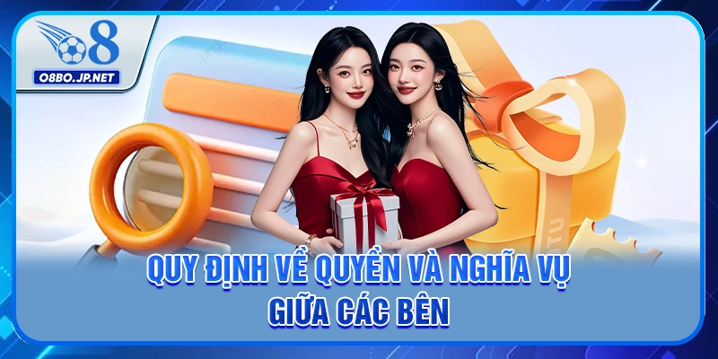 Điều Khoản Và Điều Kiện O8 - Những Danh Mục Cần Chú Ý 3 Quy định về quyền và nghĩa vụ giữa các bên