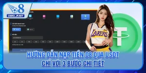 Hướng Dẫn Nạp Tiền O8 Qua USDT Chỉ Với 3 Bước Chi Tiết